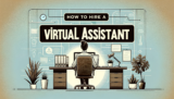 How to Hire a Virtual Assistant: The Ultimate Guide
